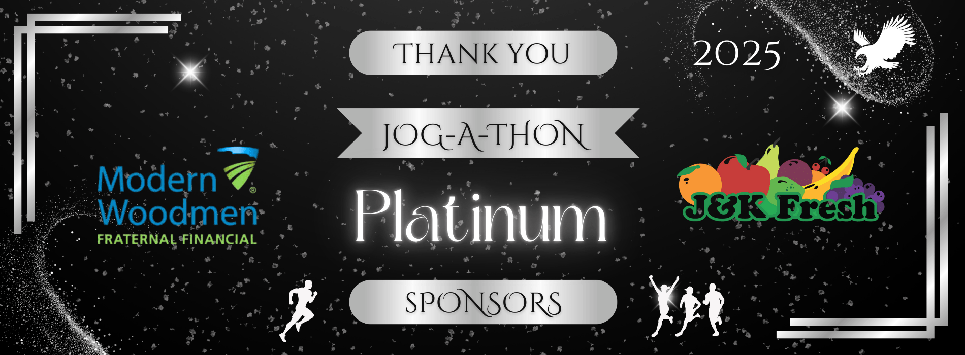 Star like designs with text: 2025, Thank you Jog-A-Thon Platinum Sponsors. Logos of Valor Modern Woodmen Fraternal Financial, and J&K Fresh